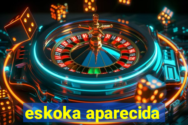 eskoka aparecida